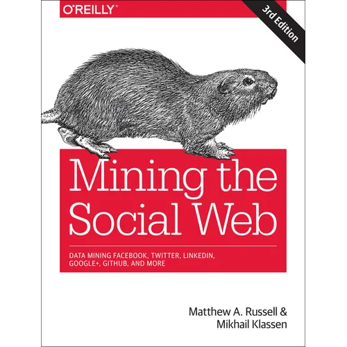 Mining the Social Web: Data Mining Facebook, Twitter, Linkedin, Instagram, Github, and More - Paperback