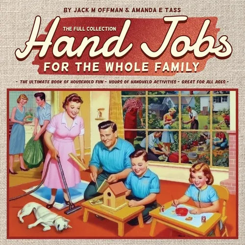 Hand Jobs for the Whole Family: The Full Collection - Paperback