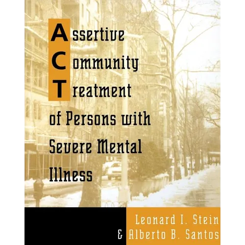 Assertive Community Treatment of Persons with Severe Mental Illness - Paperback