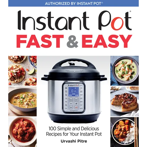 Instant Pot Fast & Easy: 100 Simple and Delicious Recipes for Your Instant Pot - Paperback