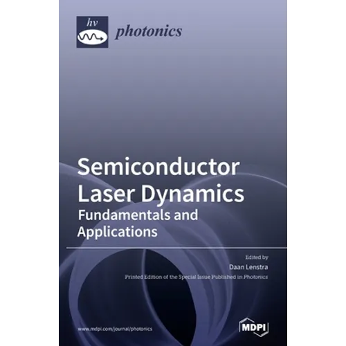 Semiconductor Laser Dynamics: Fundamentals and Applications - Hardcover