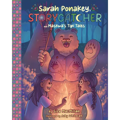Sarah Ponakey, Storycatcher and Maskwa's Tipi Tales - Hardcover