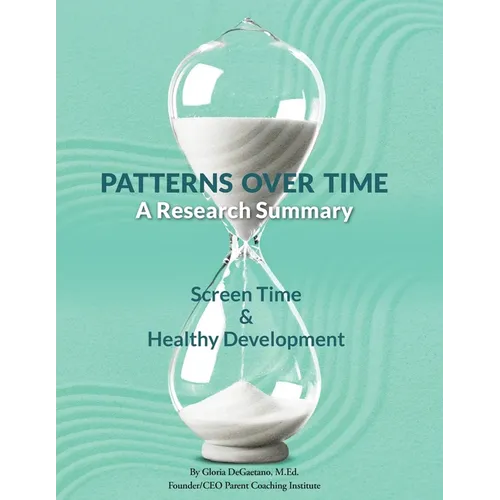 Patterns Over Time: A Research Summary: Screen Time and Healthy Development - Paperback