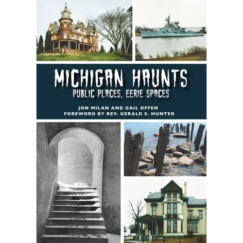 Michigan Haunts: Public Places, Eerie Spaces - Paperback
