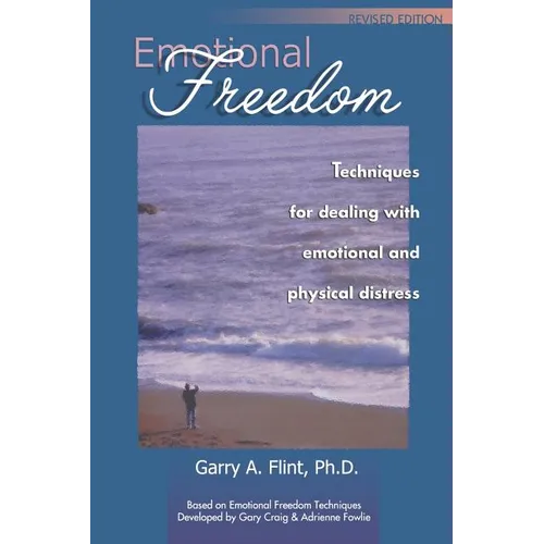 Emotional Freedom: Techniques for Dealing with Emotional and Physical Distress - Paperback