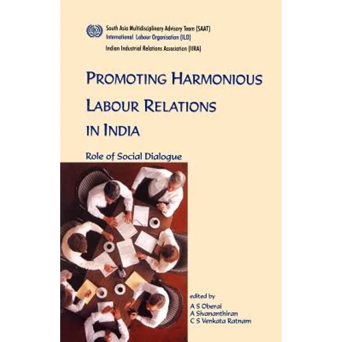 Promoting harmonious labour relations in India. The role of social dialogue - Paperback