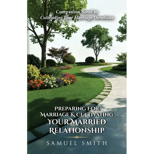 Preparing For Marriage & Cultivating Your Married Relationship - Paperback