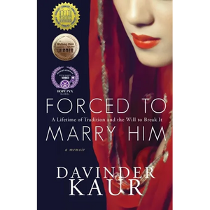 Forced to Marry Him: A Lifetime of Tradition and the Will to Break It - Paperback