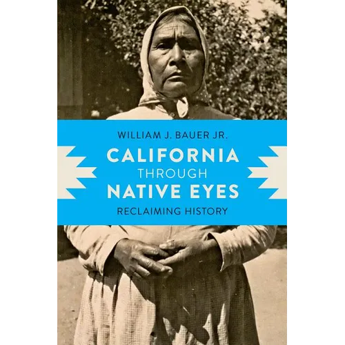 California Through Native Eyes: Reclaiming History - Paperback