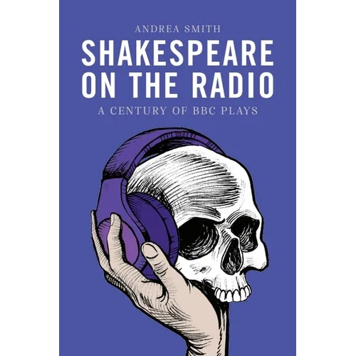 Shakespeare on the Radio: A Century of BBC Plays - Paperback