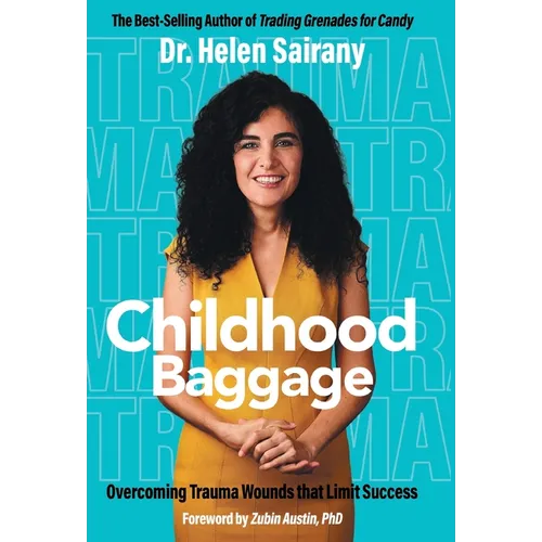 Childhood Baggage: Overcoming Trauma Wounds that Limit Success - Hardcover