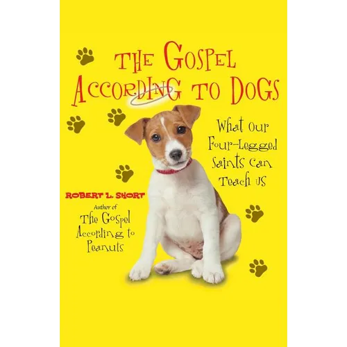 The Gospel According to Dogs: What Our Four-Legged Saints Can Teach Us - Paperback