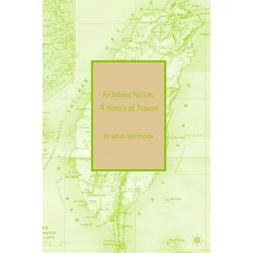 Forbidden Nation: A History of Taiwan - Paperback
