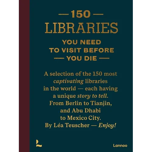 150 Libraries You Need to Visit Before You Die - Hardcover