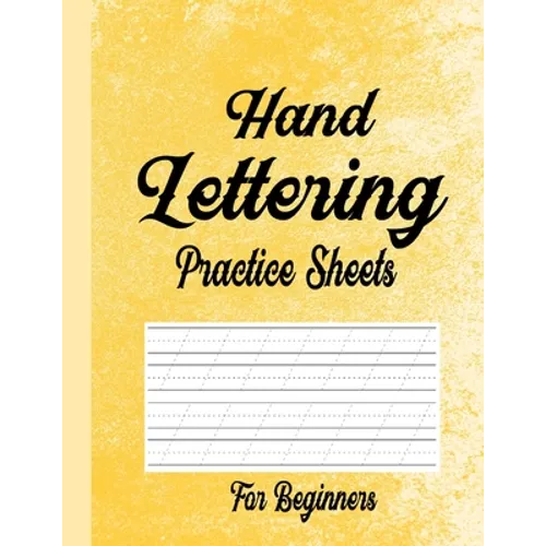 Hand Lettering Practice Sheets for Beginners: Blank Lined Practice Worksheets for Calligraphy Alphabet Tracing, Extra Pages for exercise Word & Senten - Paperback