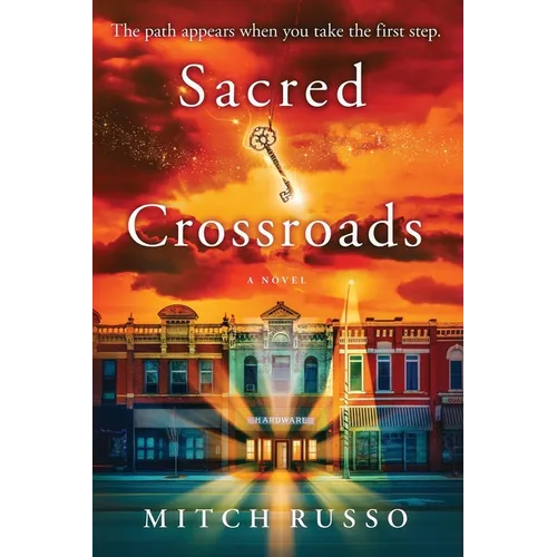 Sacred Crossroads: The Path Appears When You Take The First Step - Paperback
