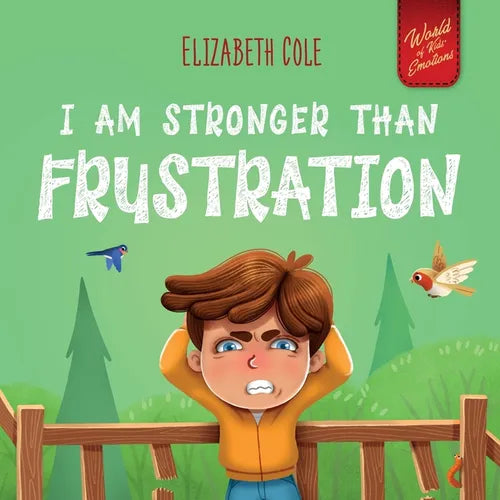 I Am Stronger Than Frustration: Social Emotional Book for Kids about Anger Management, Staying Calm, Self Regulation Skills, and Dealing with Big Feel - Paperback