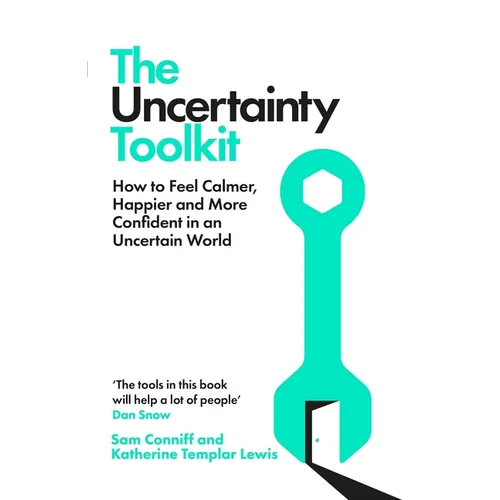 The Uncertainty Toolkit: How to Feel Calmer, Happier and More Confident in an Uncertain World - Paperback