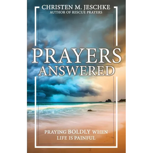 Prayers Answered: Praying Boldly When Life Is Painful - Paperback