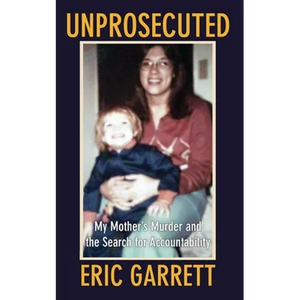Unprosecuted: My Mother's Murder and the Search for Accountability - Paperback