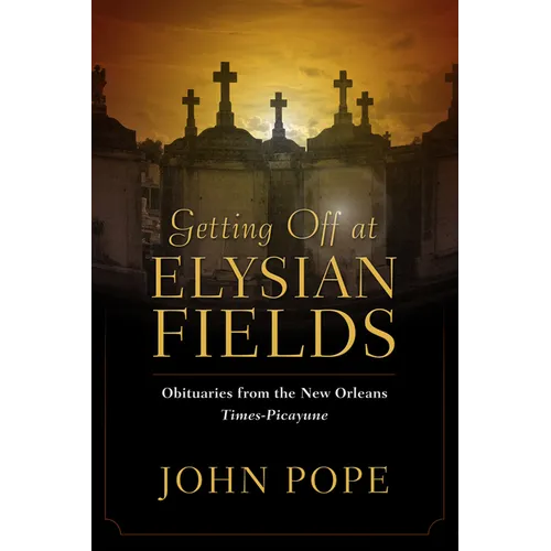 Getting Off at Elysian Fields: Obituaries from the New Orleans Times-Picayune - Paperback