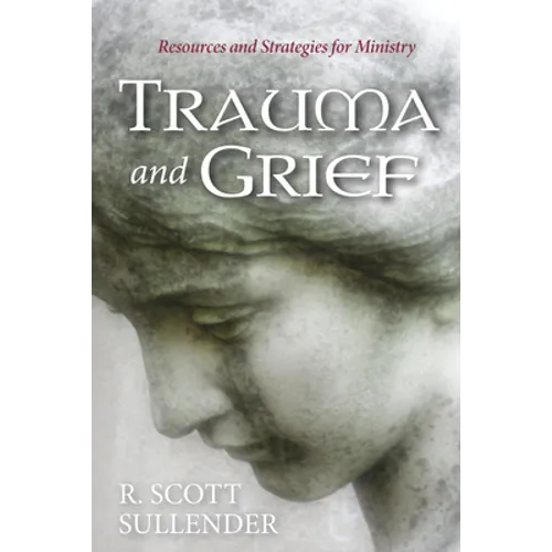 Trauma and Grief: Resources and Strategies for Ministry - Paperback