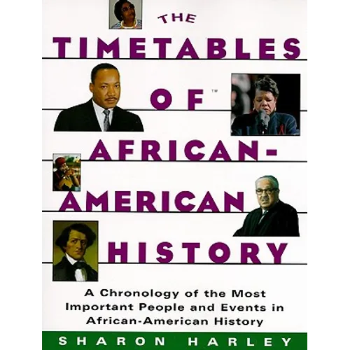 Timetables of African-American History: A Chronology of the Most Important People and Events in African-American History - Paperback
