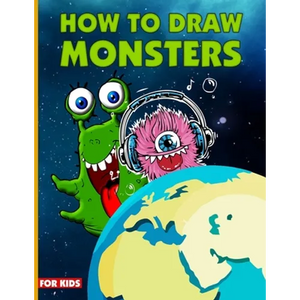 How To Draw Monsters For Kids: Learn How To Draw Monsters For Kids With Step By Step, Drawing Guide For Kids Ages 6-9, Monster Illustration Book - Paperback