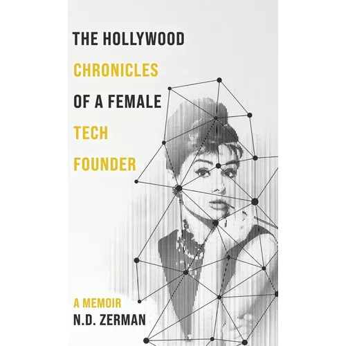 The Hollywood Chronicles Of A Female Tech Founder - Hardcover