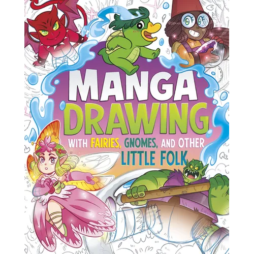 Manga Drawing with Fairies, Gnomes, and Other Little Folk - Library Binding