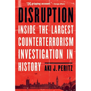 Disruption: Inside the Largest Counterterrorism Investigation in History - Paperback