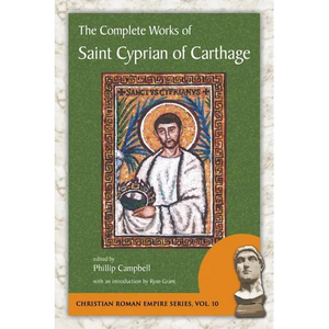 The Complete Works of Saint Cyprian of Carthage - Paperback