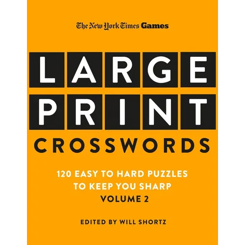 New York Times Games Large-Print Crosswords Volume 2: 120 Easy to Hard Puzzles to Keep You Sharp - Paperback