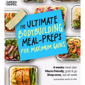 The Ultimate Bodybuilding for Maximum Gain Cookbook: Macro Nutrition & Meal Prep Cookbook for Men - 4-Week Plan Made Easy - Paperback