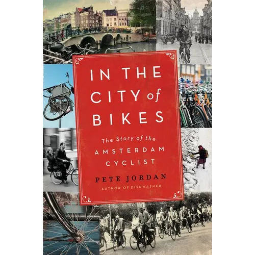 In the City of Bikes: The Story of the Amsterdam Cyclist - Paperback