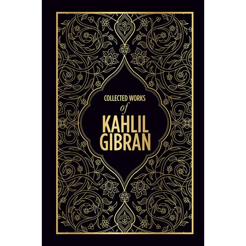 Collected Works of Kahlil Gibran (Deluxe Hardbound Edition) - Hardcover