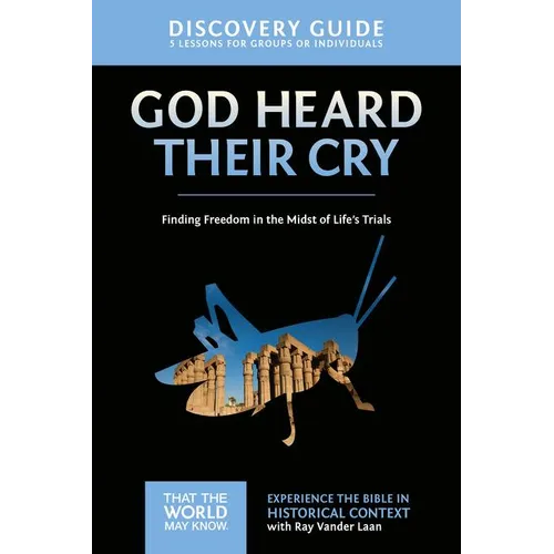 The God Heard Their Cry Discovery Guide: Finding Freedom in the Midst of Life's Trials 8 - Paperback