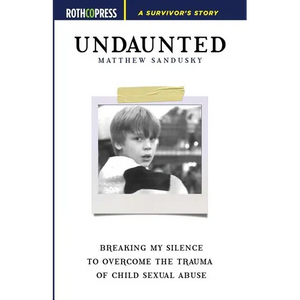 Undaunted: Breaking My Silence to Overcome the Trauma of Child Sexual Abuse - Paperback