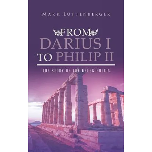From Darius I to Philip II: The Story of the Greek Poleis - Hardcover