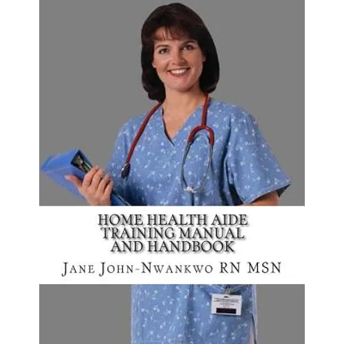 Home Health Aide Training Manual And Handbook - Paperback