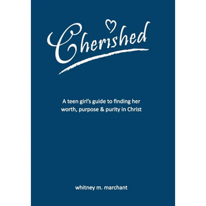 Cherished: A Teen Girl's Guide to Finding Her Worth, Purpose, and Purity in Christ - Paperback