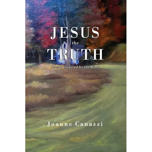 Jesus the Truth: Poetry inspired by the Word - Paperback