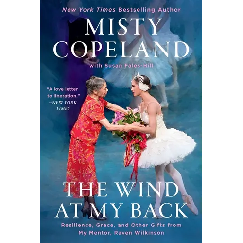 The Wind at My Back: Resilience, Grace, and Other Gifts from My Mentor, Raven Wilkinson - Paperback