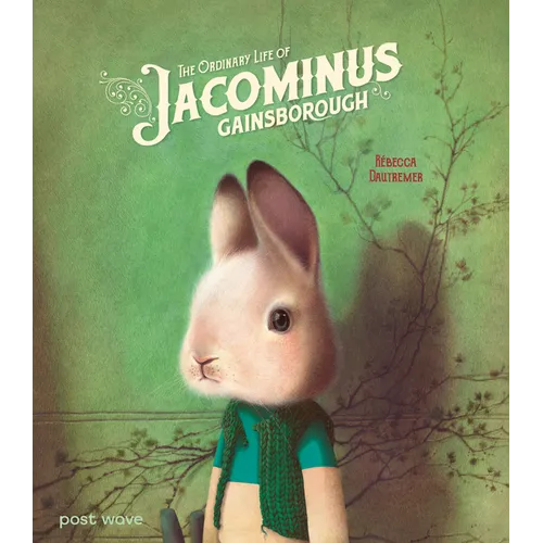 The Ordinary Life of Jacominus Gainsborough - Hardcover