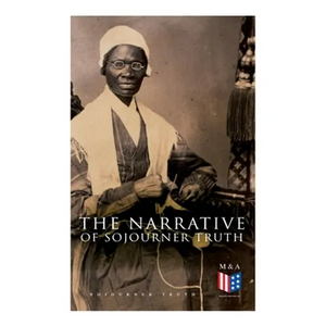 The Narrative of Sojourner Truth: Including Her Speech Ain't I a Woman? - Paperback