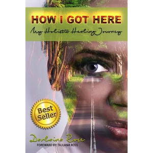 How I Got Here My Holistic Healing Journey - Paperback