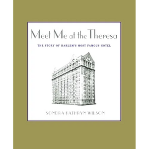 Meet Me at the Theresa: The Story of Harlem's Most Famous Hotel - Paperback