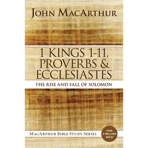 1 Kings 1 to 11, Proverbs, and Ecclesiastes: The Rise and Fall of Solomon - Paperback