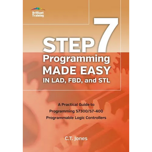 STEP 7 Programming Made Easy in LAD, FBD, and STL: A Practical Guide to Programming S7300/S7-400 Programmable Logic Controllers - Paperback