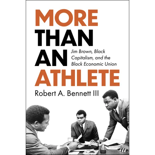 More Than an Athlete: Jim Brown, Black Capitalism, and the Black Economic Union - Paperback